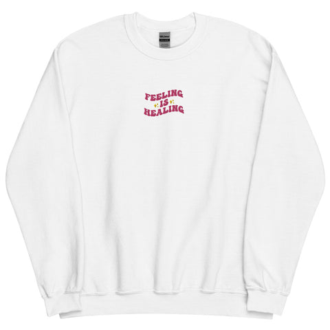 Feeling is Healing Unisex Sweatshirt